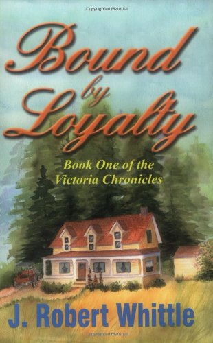 Bound by Loyalty: Book One of the Victoria Chronicles book
