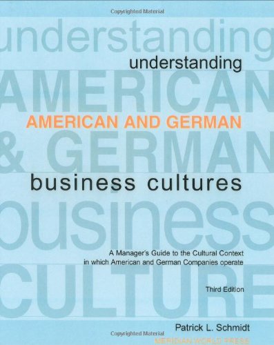 Understanding American and German Business Cultures: A Manager's Guide to the Cultural Context in Which American and German Companies Operate Business, Finance & Career