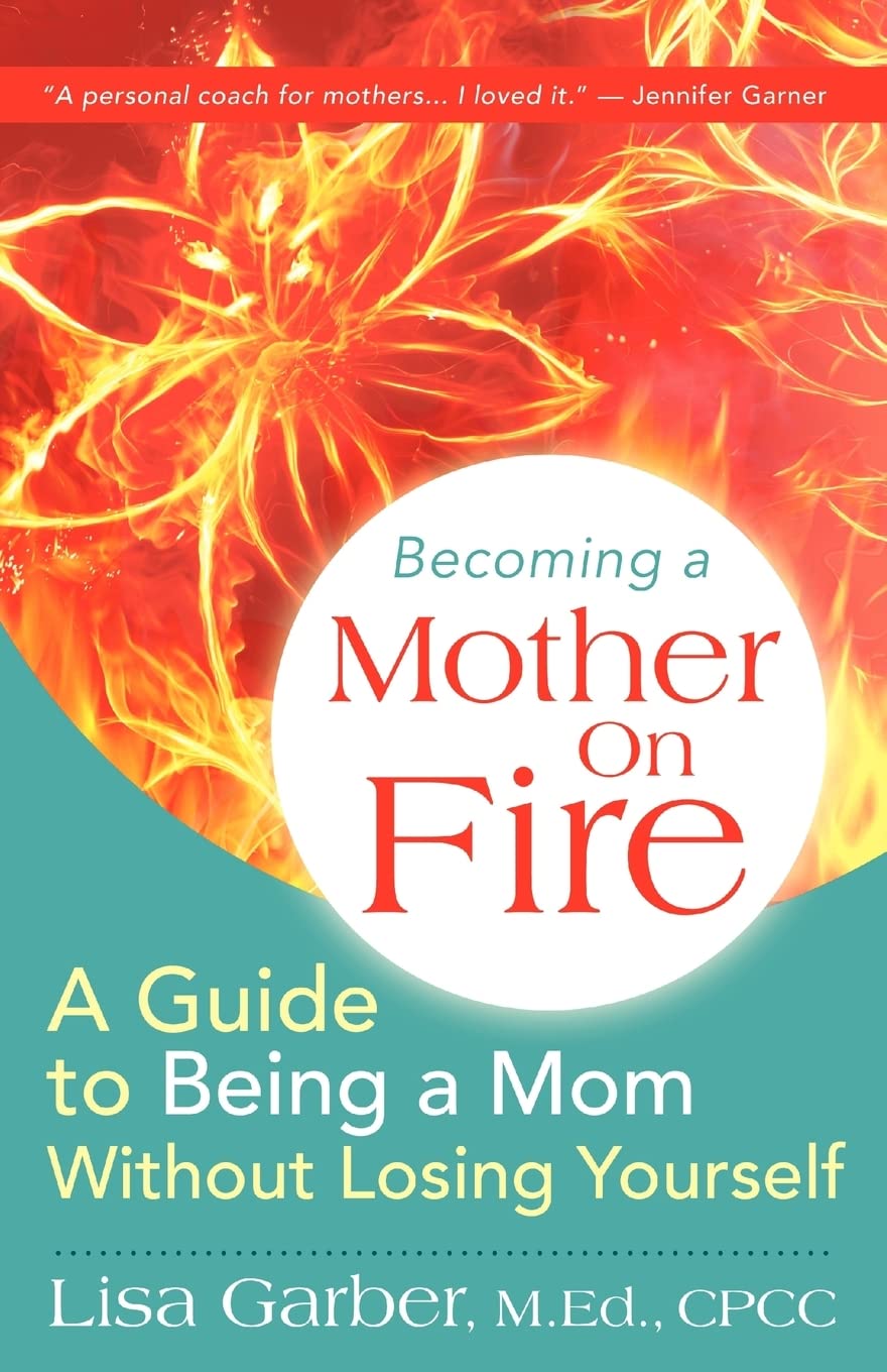 Becoming a Mother on Fire: A Guide to Being a Mom Without Losing Yourself Lifestyle