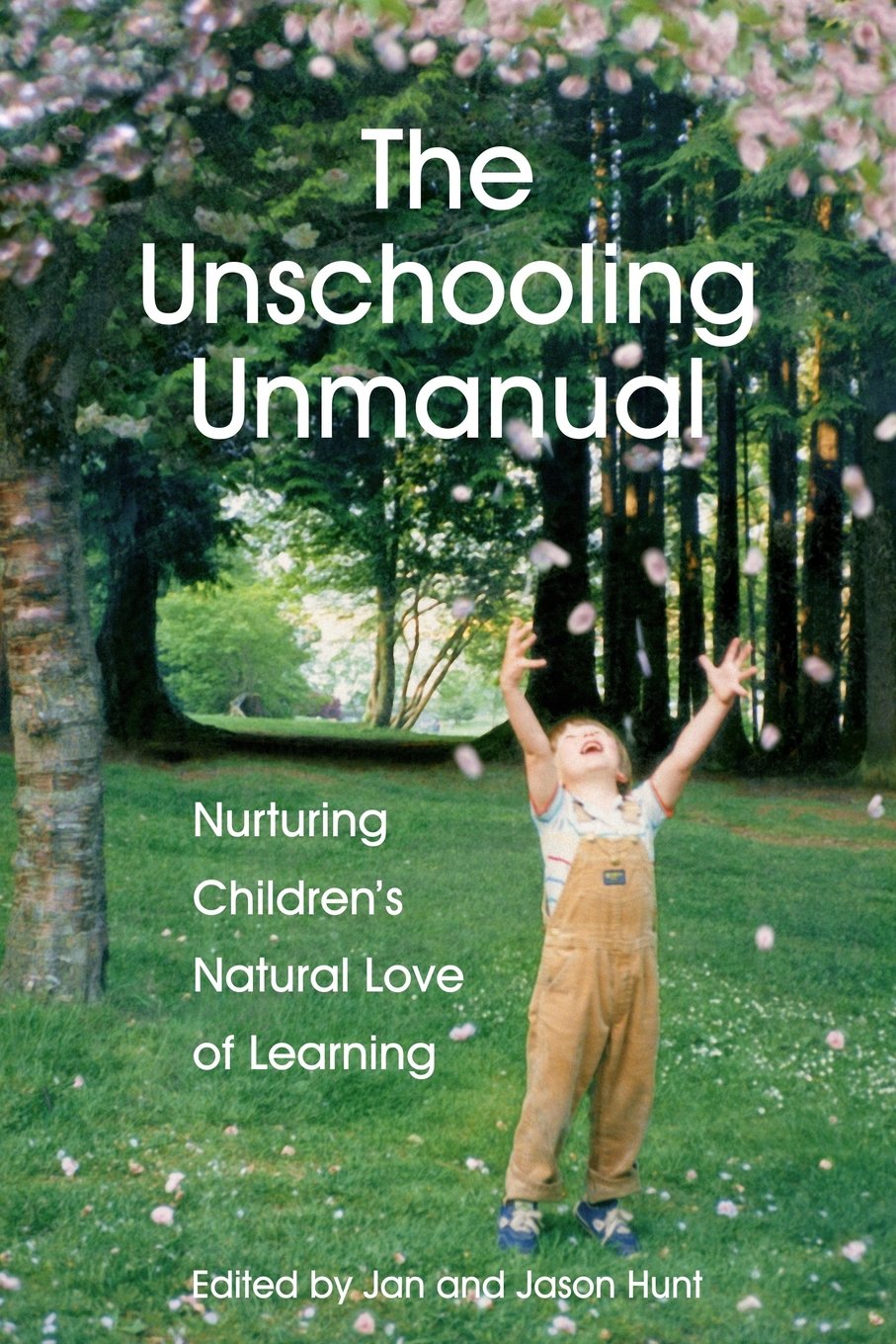 The Unschooling Unmanual: Nurturing Children’s Natural Love of Learning Study Guides
