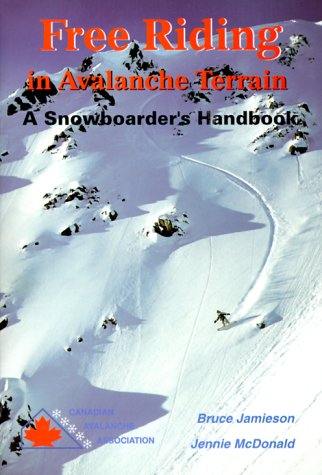 Free Riding in Avalanche Terrain: A Snowboarder's Handbook Books