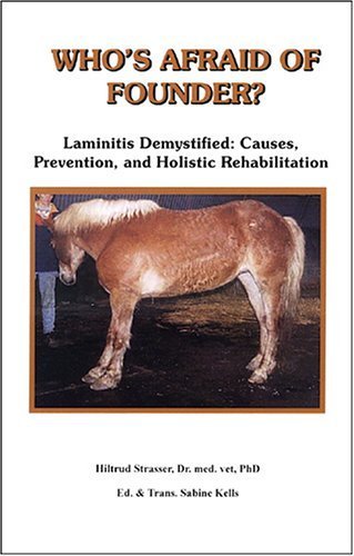 Who's Afraid of Founder? - Laminitis Demystified: Causes, Prevention, and Holistic Rehabilitation Books
