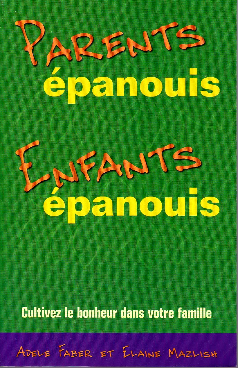 Parents épanouis, enfants épanouis: Cultivez le bonheur dans votre famille Books