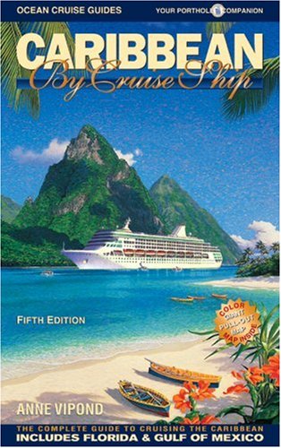 Caribbean By Cruise Ship: The Complete Guide To Cruising The Caribbean (Your Porthole Companion) Travel Guides