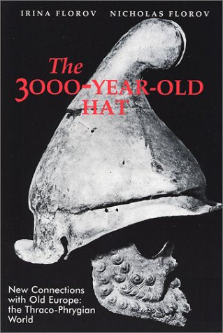 The 3000-Year-Old Hat: New Connections with Old Europe the Thraco-Phrygian World Books