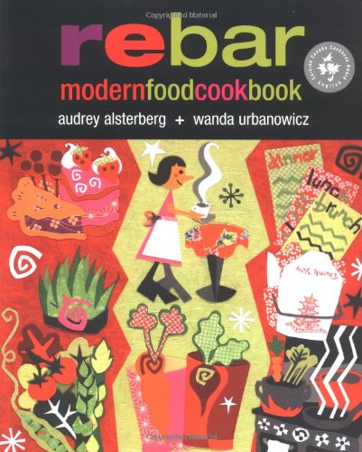 Rebar Modern Food Cookbook Cooking & Enjoying