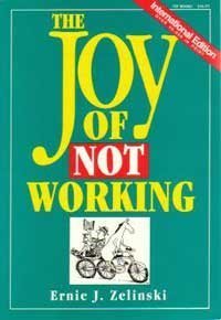 The Joy of Not Working: How to Enjoy Your Leisure Time Like Never Before Social Sciences