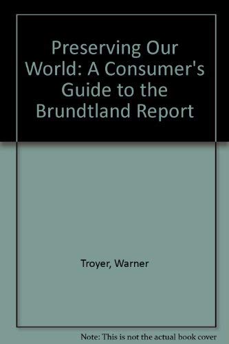 Preserving Our World: A Consumer's Guide to the Brundtland Report Social Sciences