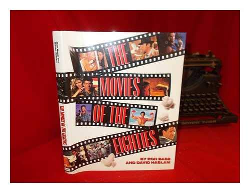 The Movies of the Eighties / by Ron Base and David Haslam Books
