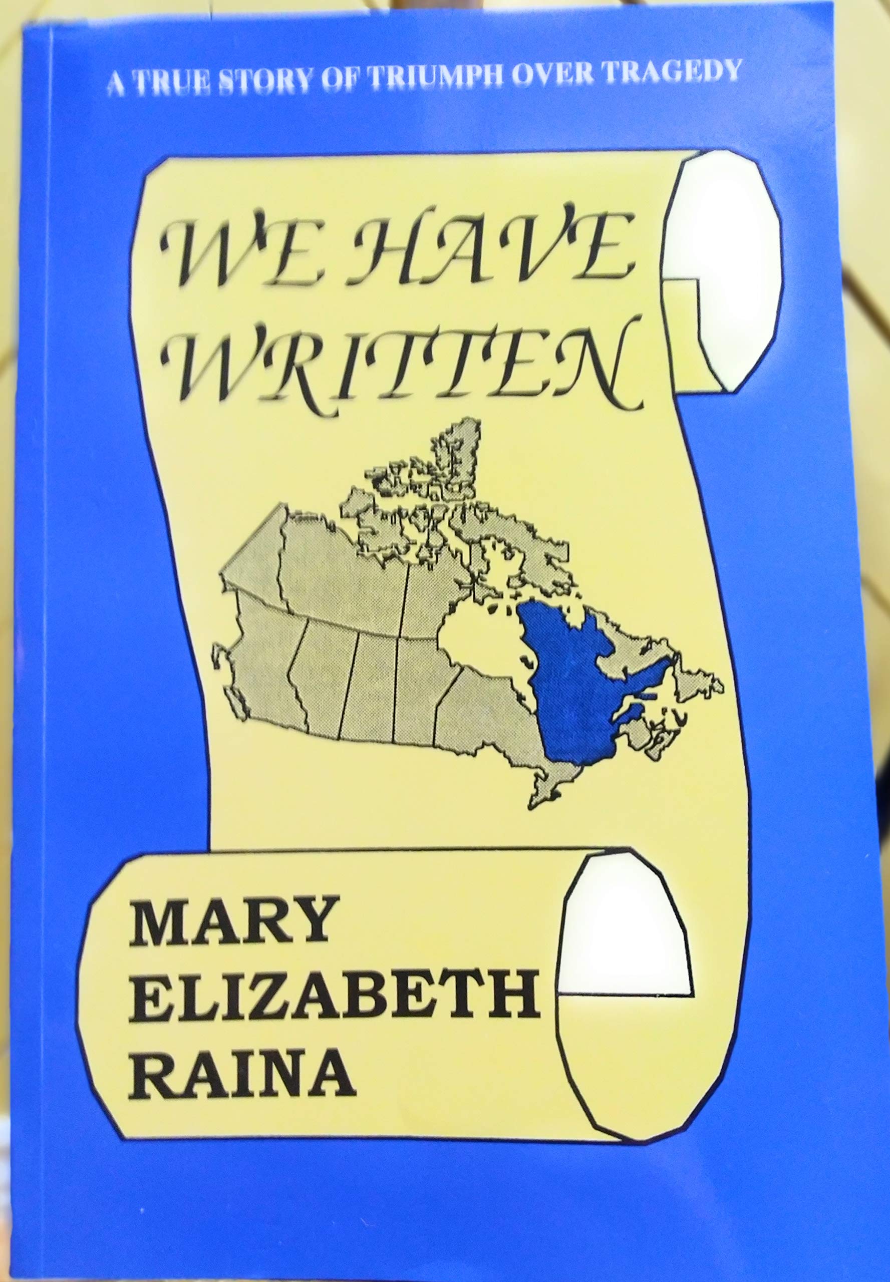 We Have Written: A True Story of Triumph over Tragedy Politics & History