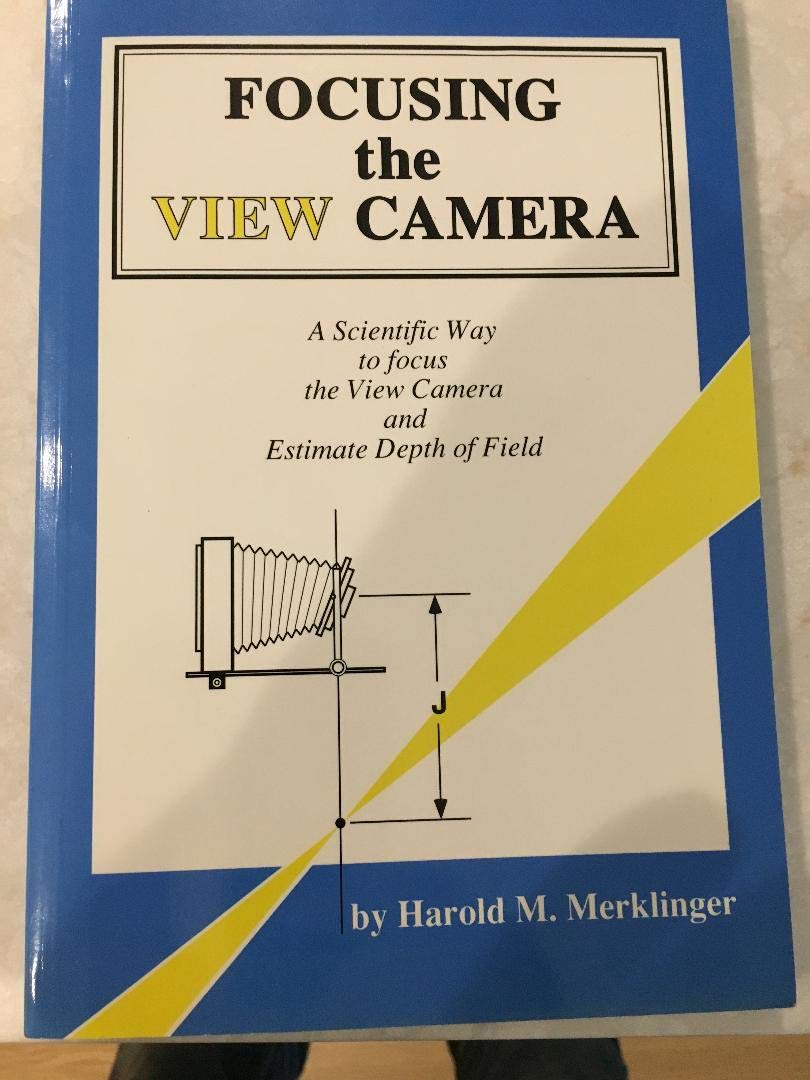Focusing the View Camera : A Scientific Way to Focus the View Camera and Estimate Depth of Field Books