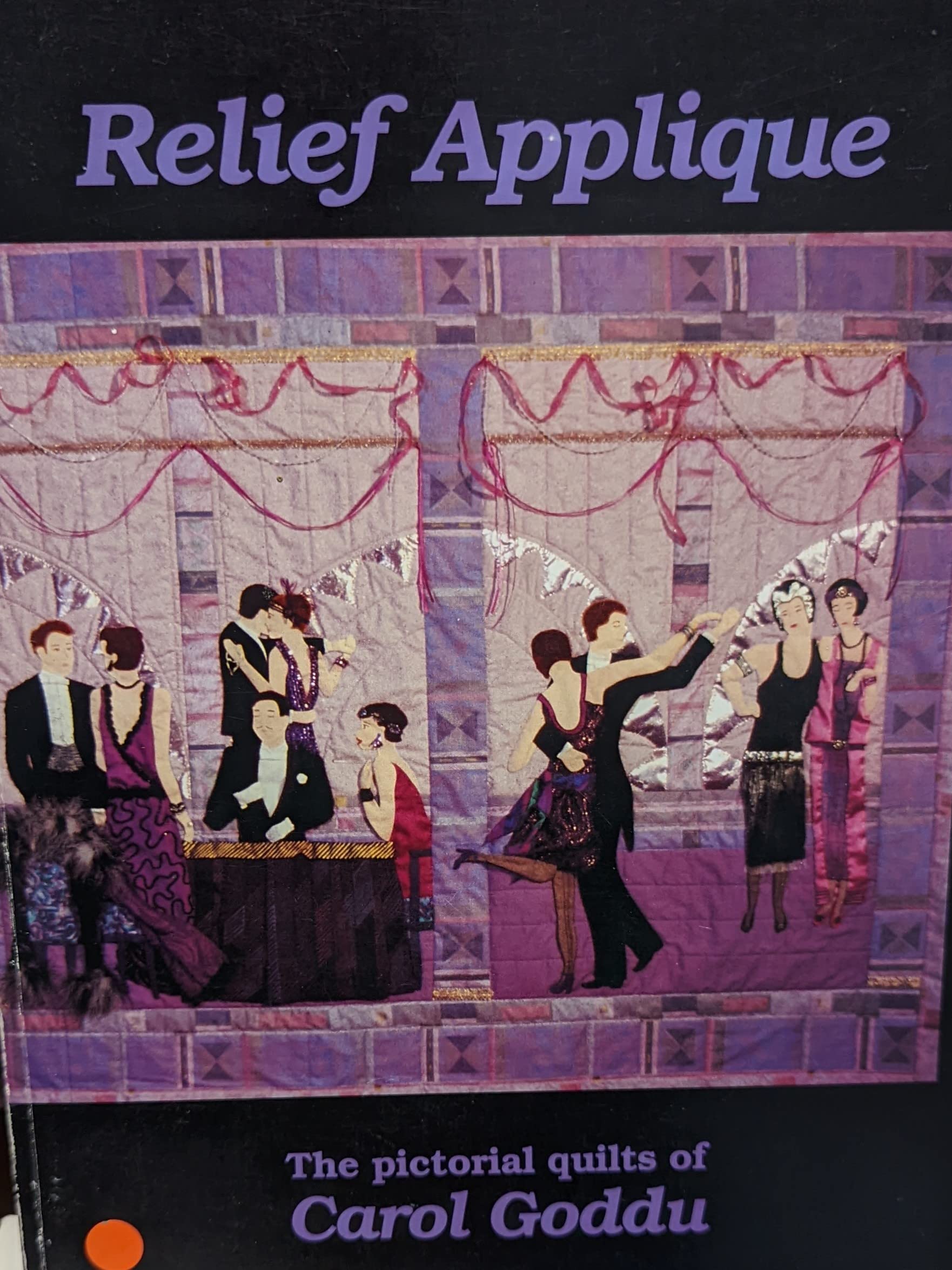 Relief Applique : The pictorial quilts of Carol Goddu (1) Books