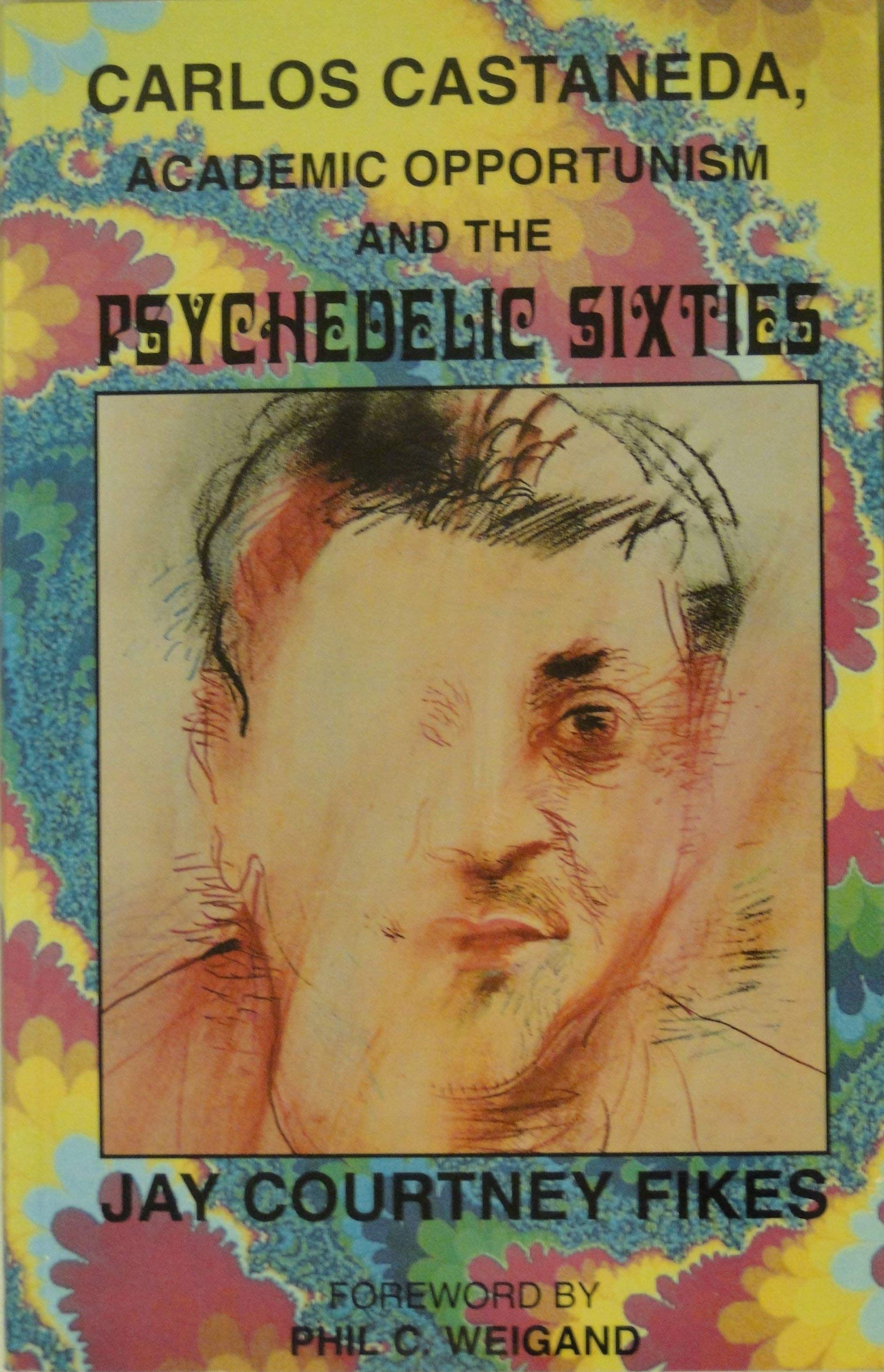 Carlos Castaneda: Academic Opportunism and the Psychedelic Sixties Memories