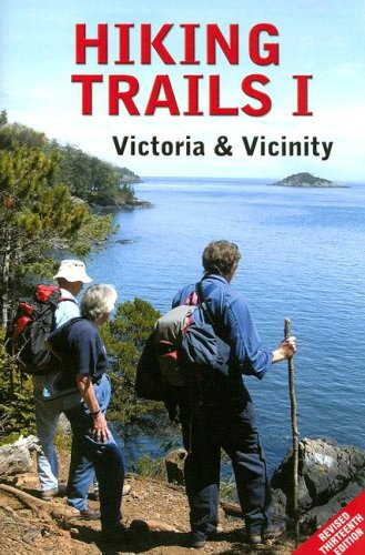 Hiking Trails I: Victoria and Vicinity: Covering the Capital Regional District Including Portland and Sidney Islands Leisure, Home & Garden