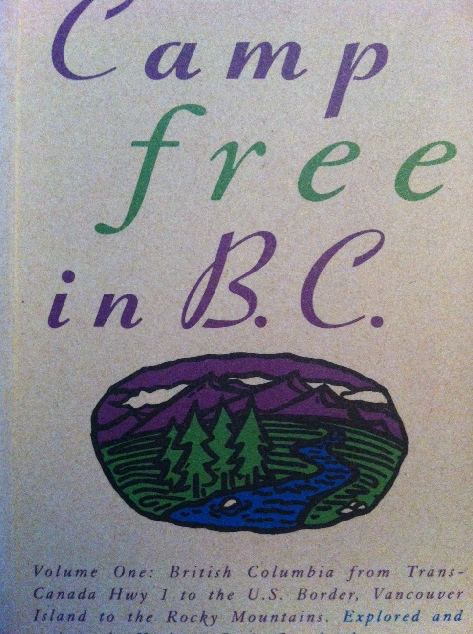 Camp Free in B.C. - Vol. One: Trans-Canada Hwy to US Border, Vancouver Island to Rocky Mts. Books