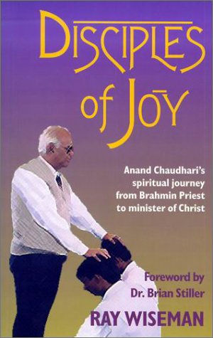 Disciples of Joy: Annand Chaudhari's Spirtual Journey from Brahmin Priest to Minister of Christ Reference Books