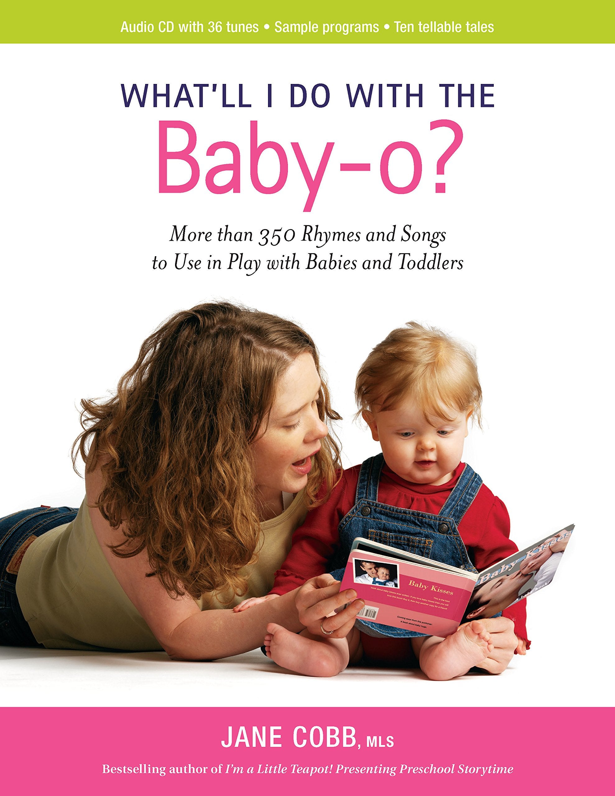 What'll I Do with the Baby-O? : More Than 350 Rhymes and Songs to Use in Play wi book