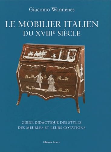 Le mobilier italien du XVIIIe siècle : Guide didactique des styles des meubles et leurs cotations Books
