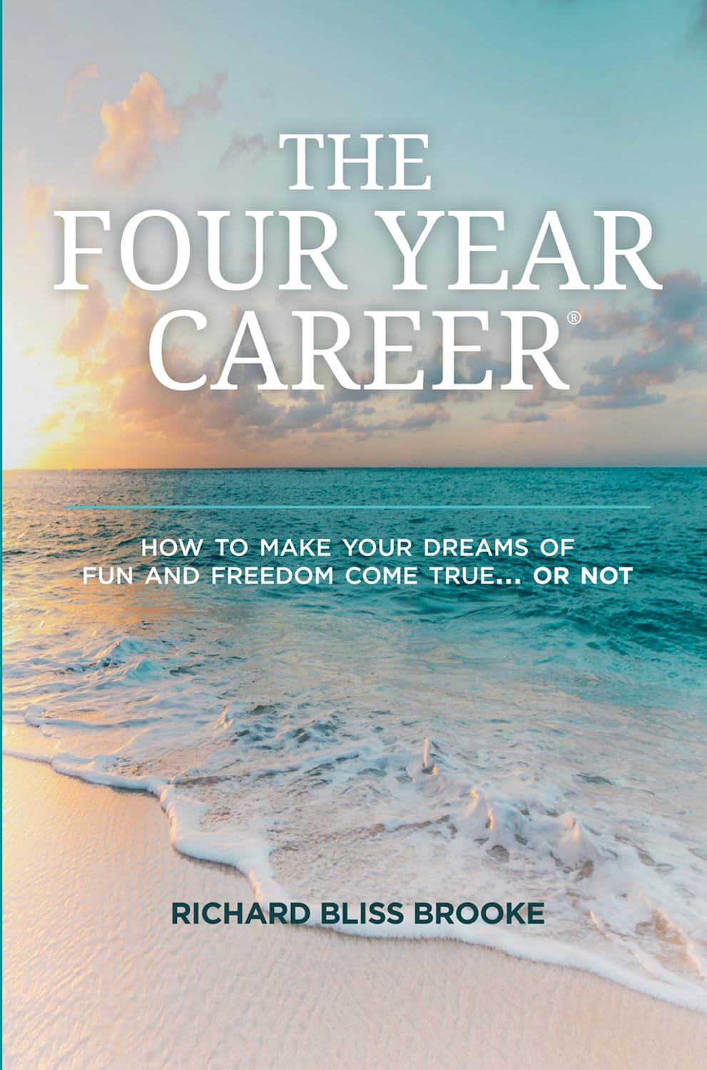 Richard Bliss Brook's The Four Year Career: 12th Edition; The Perfect Network Marketing Recruiting & Belief Building Tool; MLM Made Easy; Master Direct Sales Business, Finance & Career