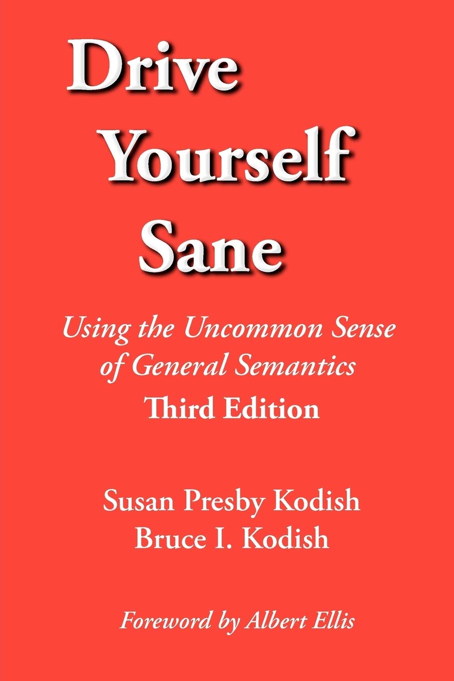 Drive Yourself Sane: Using the Uncommon Sense of General Semantics. Third Edition. Medicine