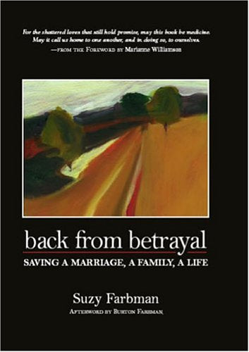 Back from Betrayal: Saving a Marriage, a Family, a Life Partnership & Love