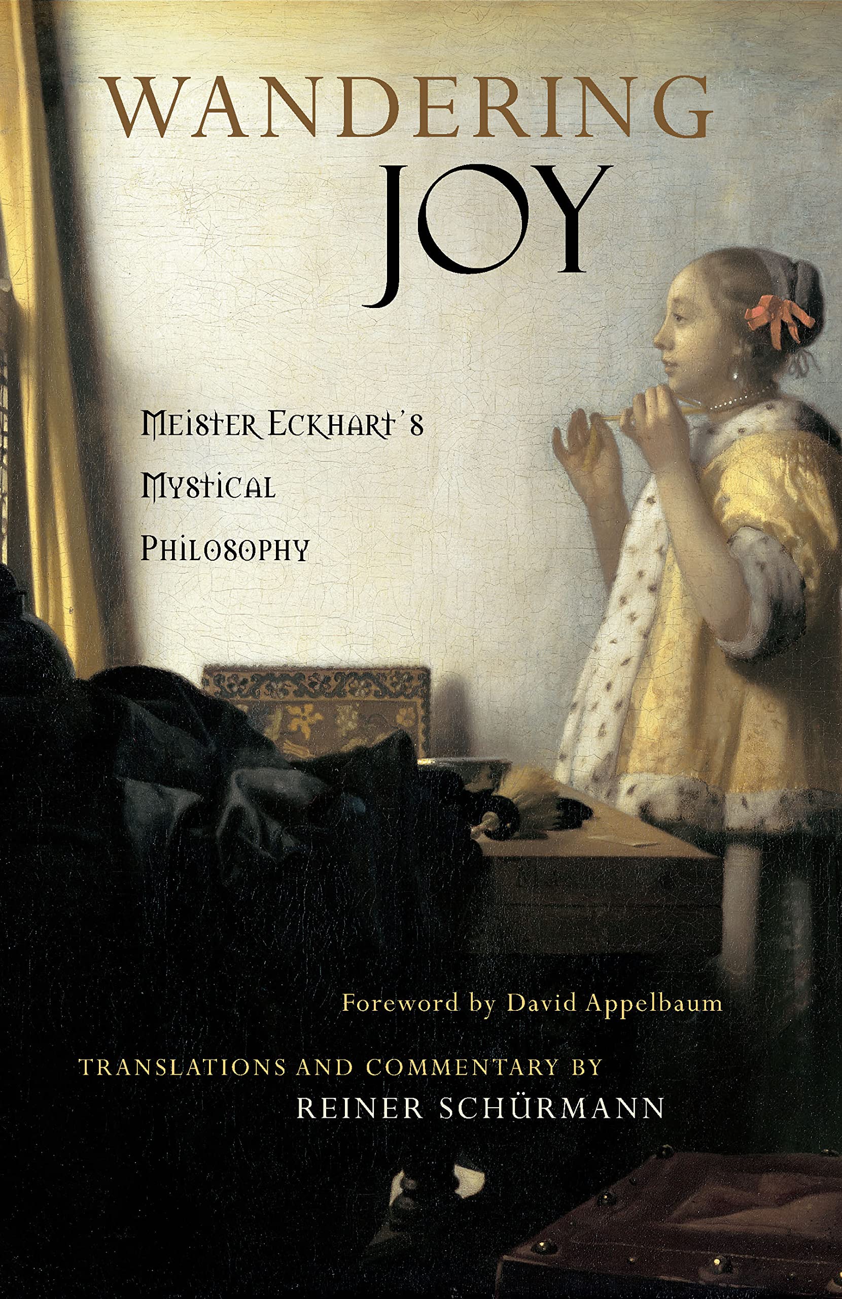 Wandering Joy: Meister Eckhart's Mystical Philosophy Philosophy