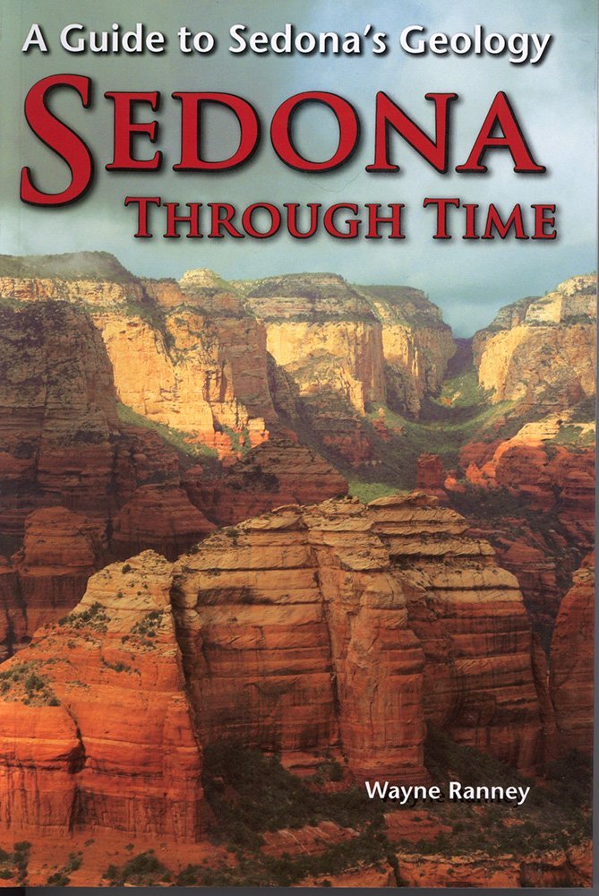 Sedona Through Time: A Guide To Sedona's Geology Business & Technology