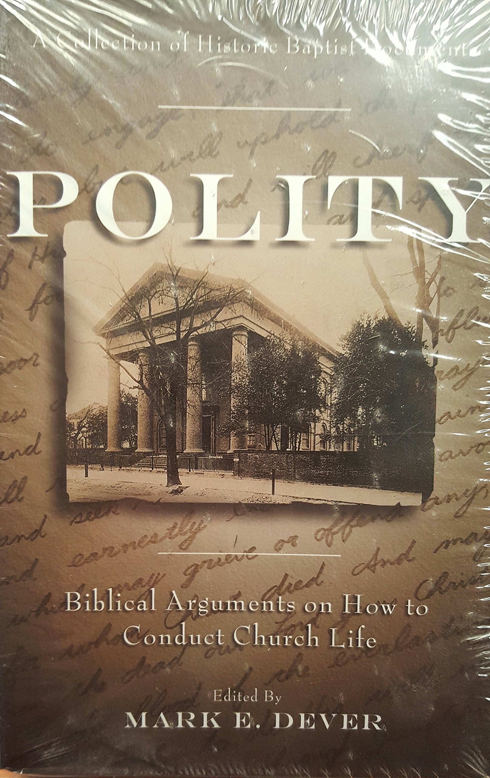 Polity: Biblical Arguments on How to Conduct Church Life (A Collection of Historic Baptist Documents) Books