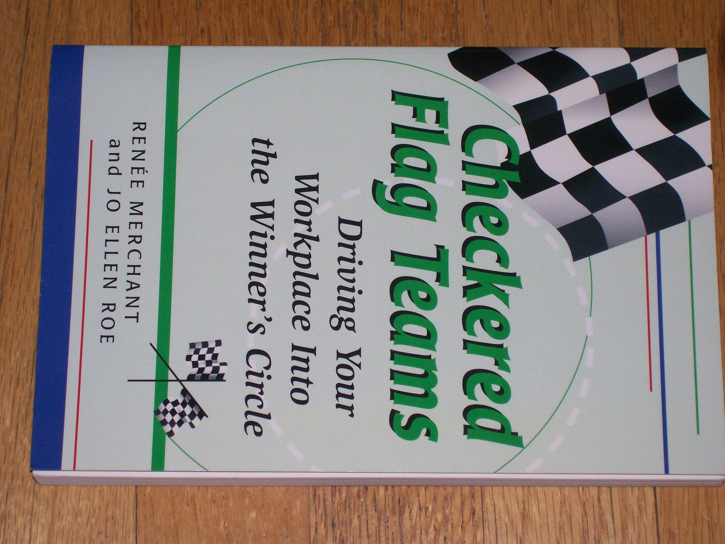 Checkered Flag Teams: Driving Your Workplace into the Winner's Circle Business, Finance & Career