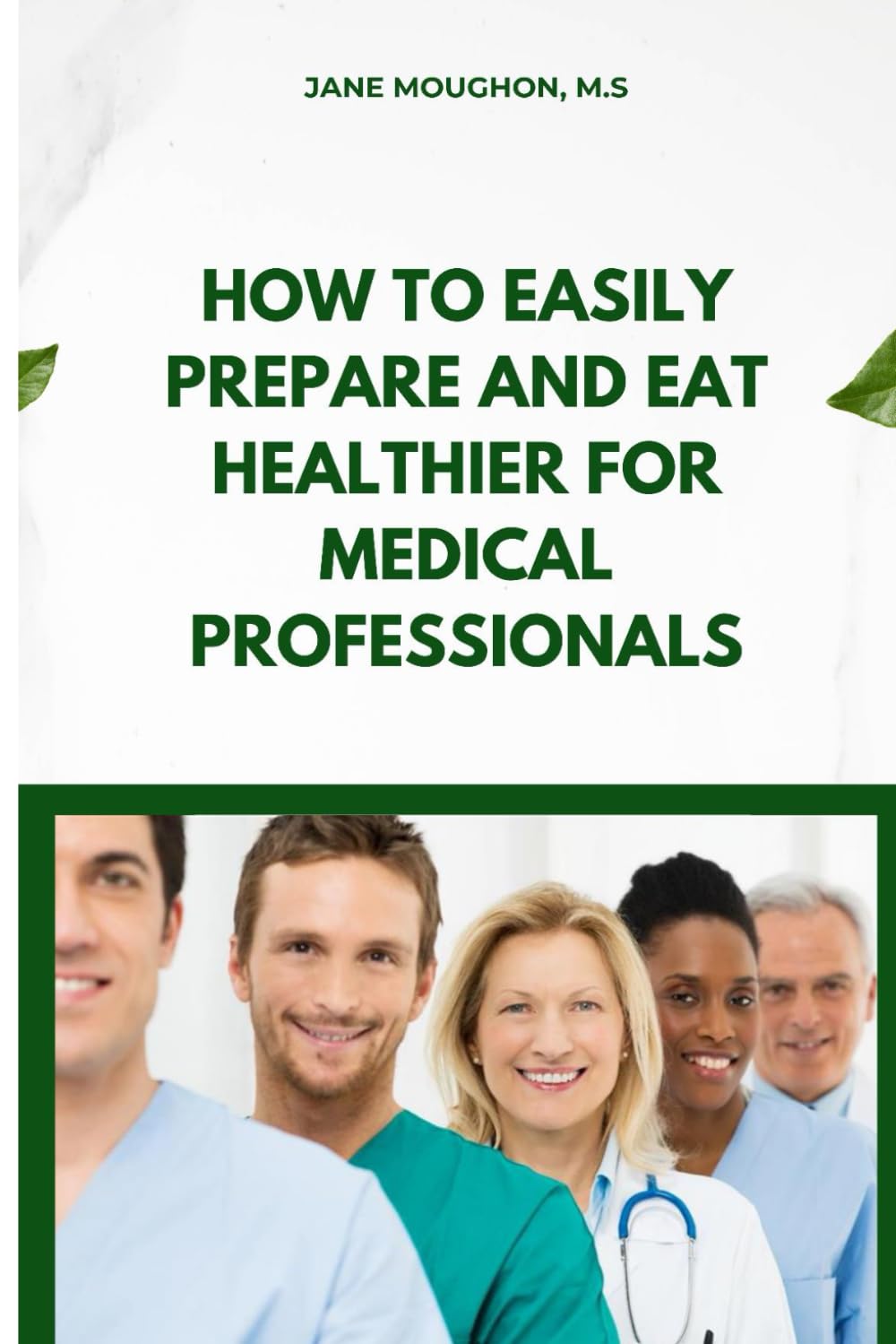 How to Easily Prepare and Eat Healthier for Medical Professionals Business, Finance & Career