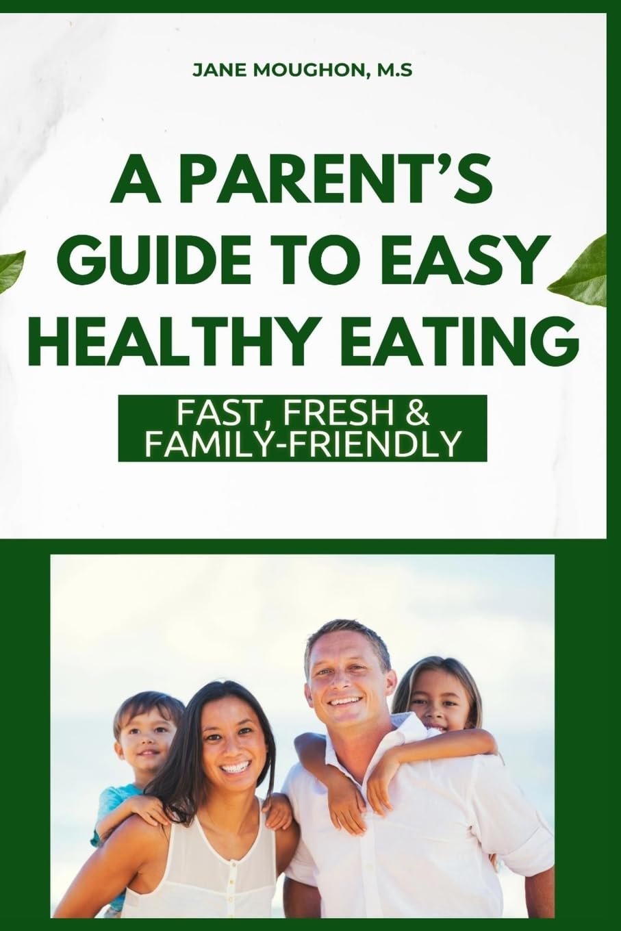 A Parent's Guide to Easy Healthy Eating Medicine
