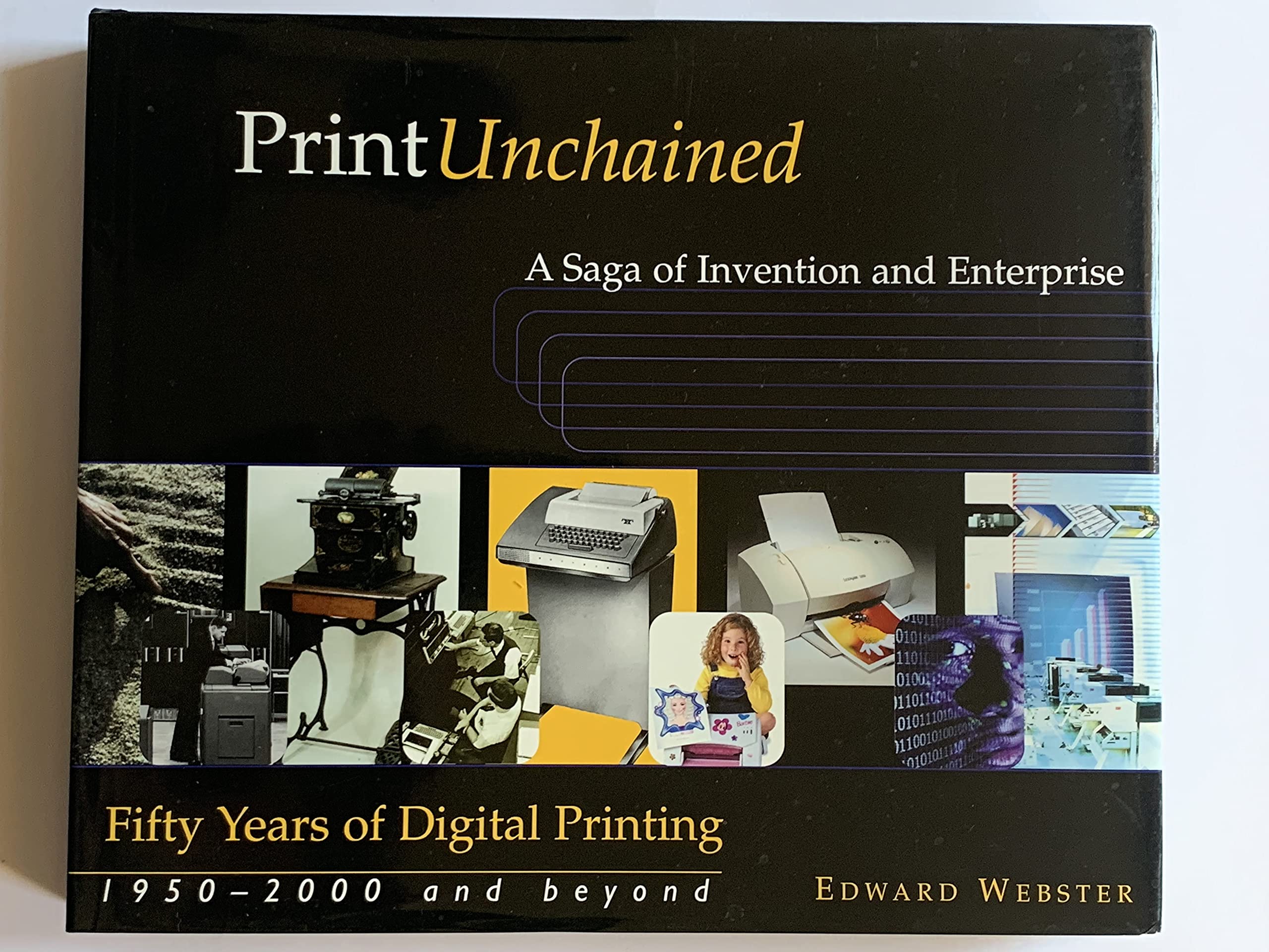 Print Unchained: 50 Years of Digital Printing, 1950-2000 and Beyond Film, Art & Culture