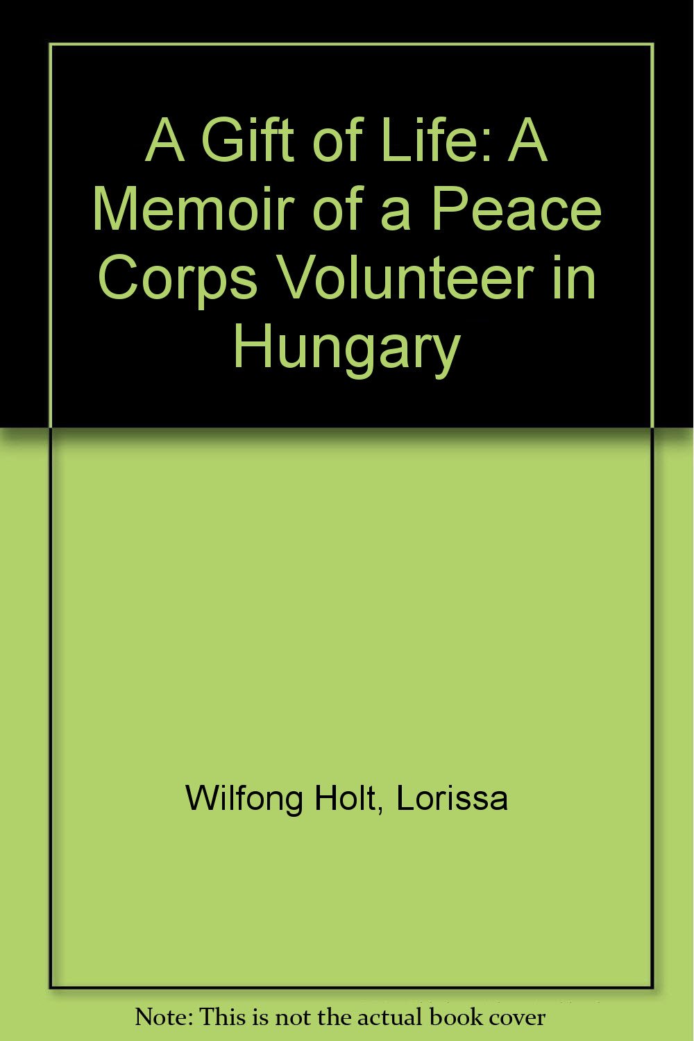 Title: A Gift of Life A Memoir of a Peace Corps Volunteer book