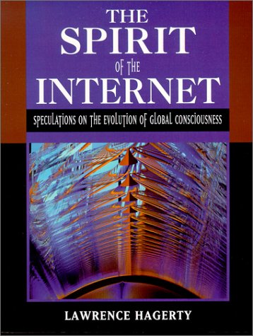 The Spirit of the Internet: Speculations on the Evolution of Global Consciousness Books