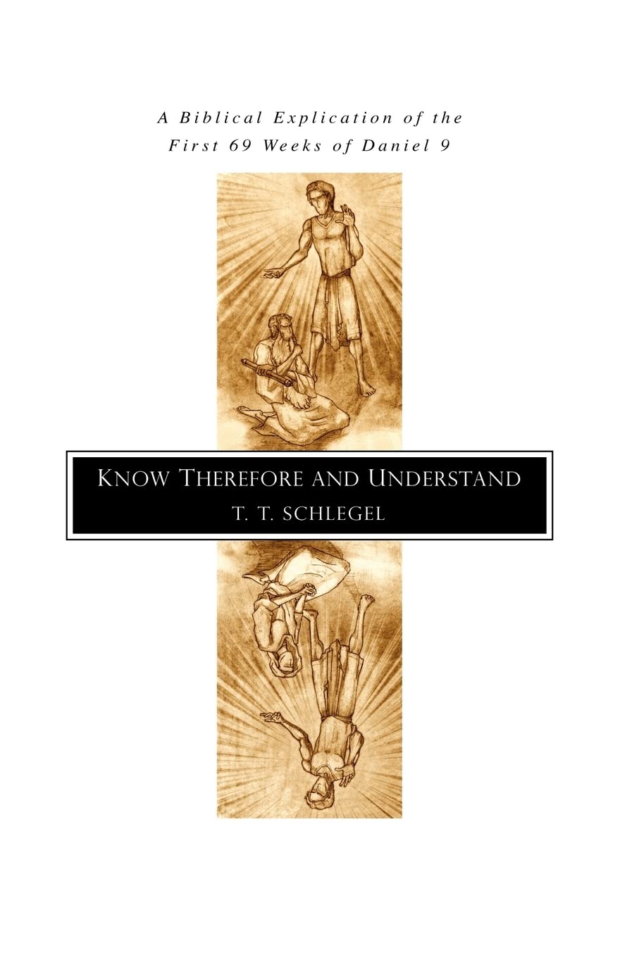 Know Therefore and Understand: A Biblical Explication of the First 69 Weeks of Daniel 9 Social Sciences