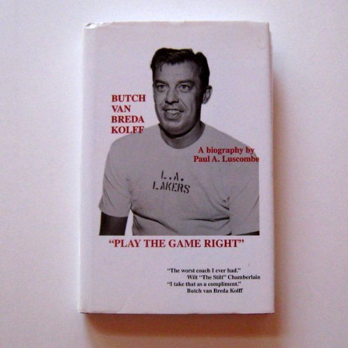 Play the Game Right : The Biography of Butch Van B Books