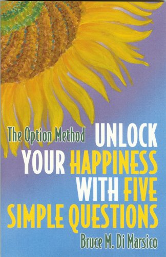 Unlock Your Happiness With Five Simple Questions The Option Method Books