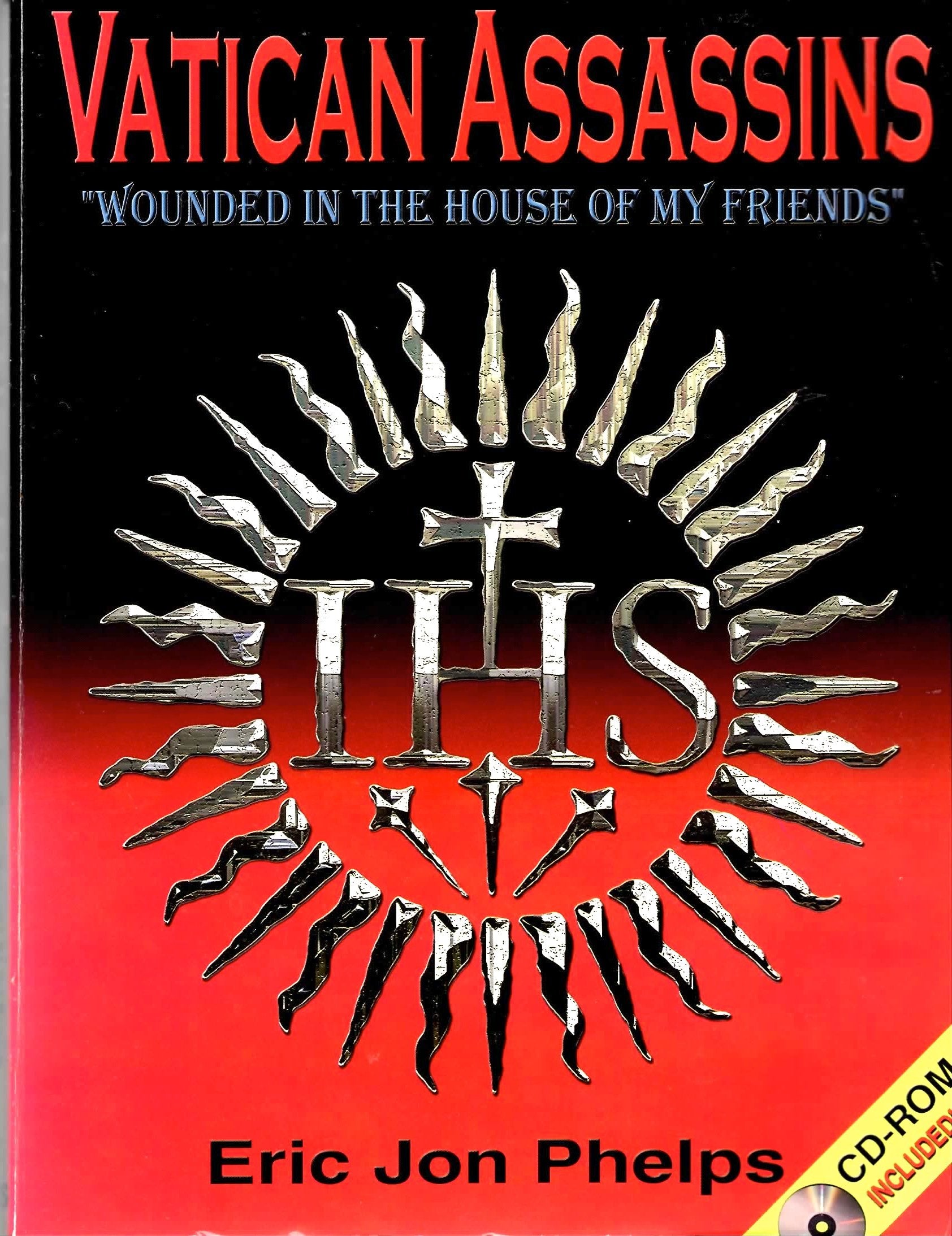 Vatican assassins: "wounded in the house of my friends", the diabolical history of the Society of Jesus including: its Second Thirty Years' War ... President, John Fitzgerald Kennedy (1963) book