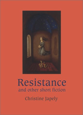 Resistance, and Other Short Fiction Essays & Short Stories