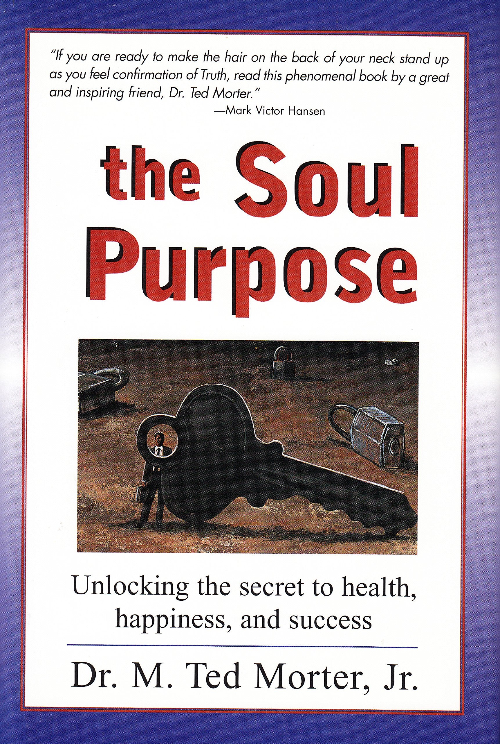 The Soul Purpose: Unlocking the Secret to Health, Happiness, & Success Self-help