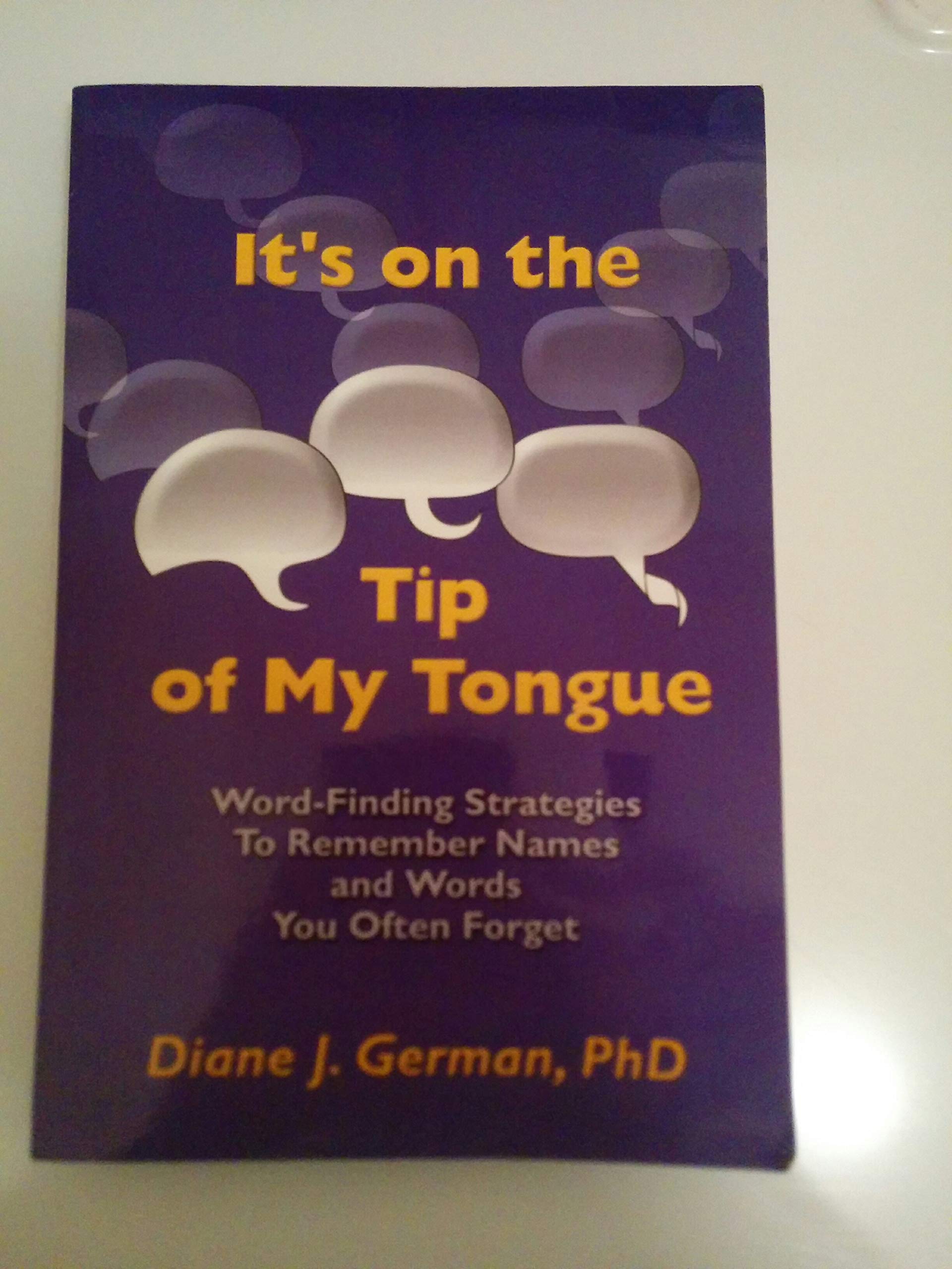 It's on the Tip of My Tongue: Word Finding Strategies to Remember Those Names and Words You Often Forget Lifestyle