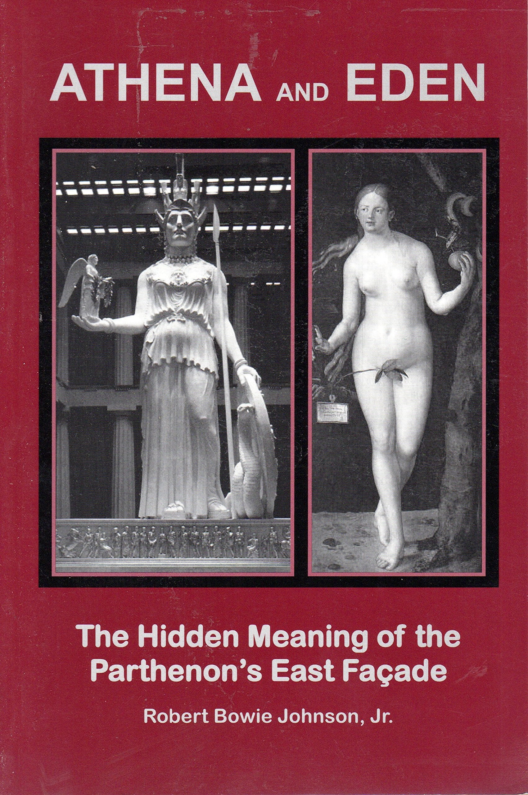 Athena and Eden: The Hidden Meaning of the Parthenon's East Facade General education