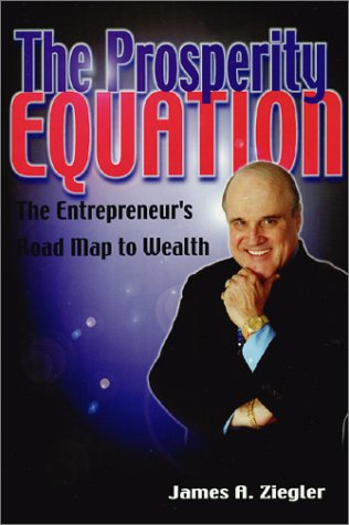 The Prosperity Equation: The Entrepreneur's Road Map to Wealth Business, Finance & Career