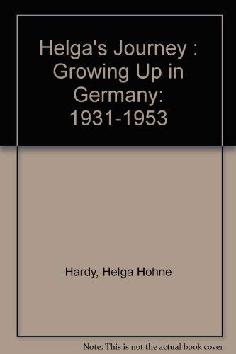 Helga's Journey - Growing Up in Germany: 1931-1953 Politics & History