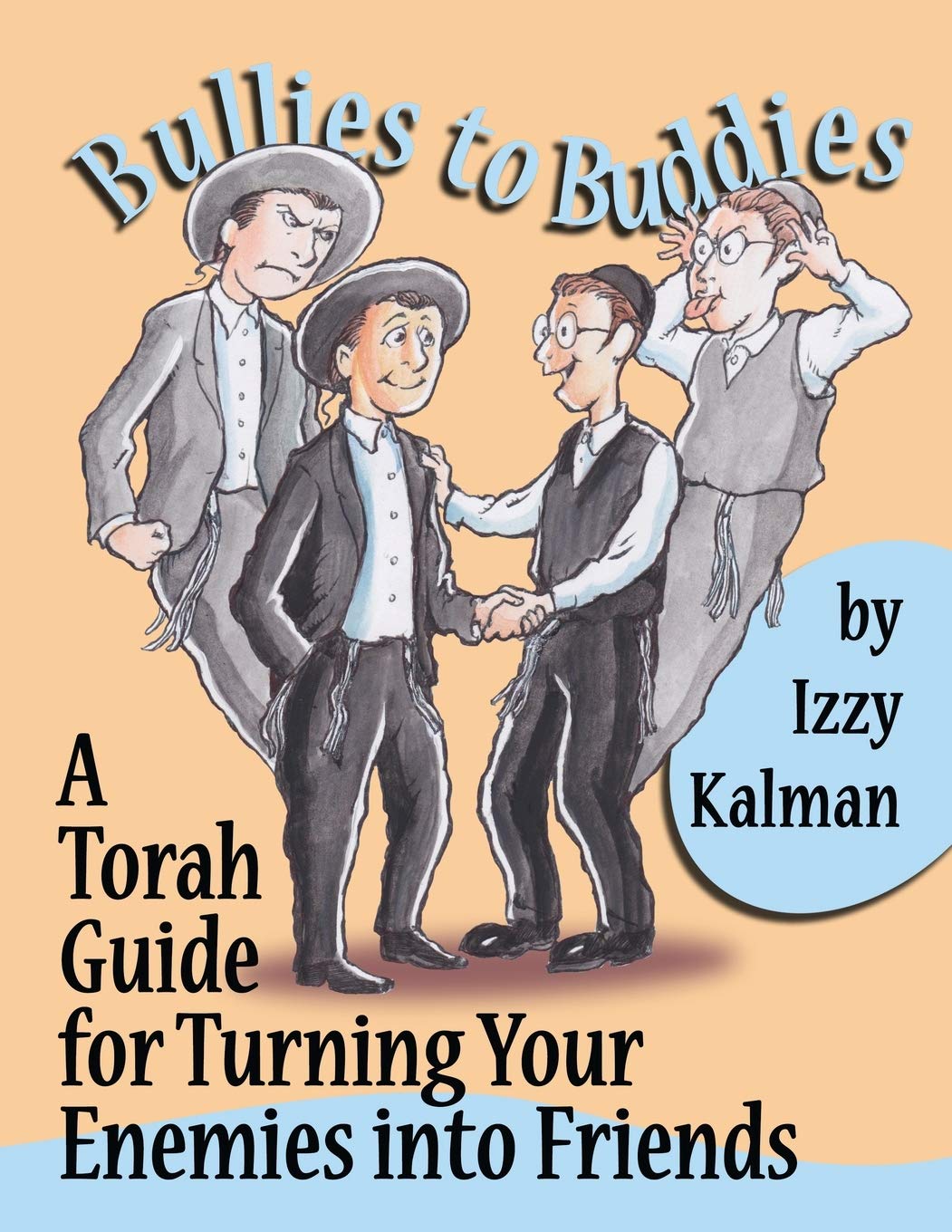 Bullies to Buddies: A Torah Guide for Turning Your Enemies into Friends Self-help