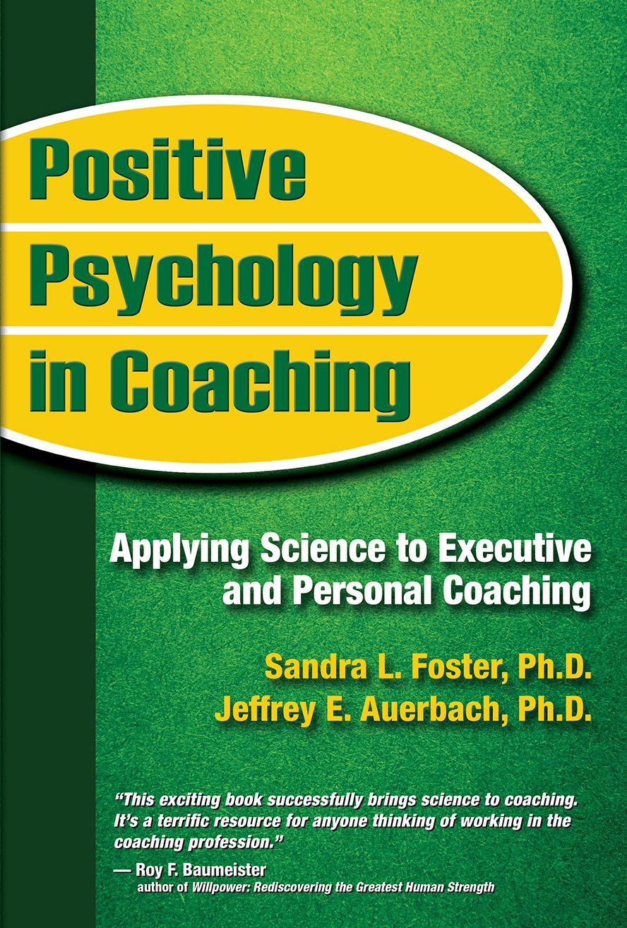 Positive Psychology in Coaching: Applying Science to Executive and Personal Coaching Business, Finance & Career