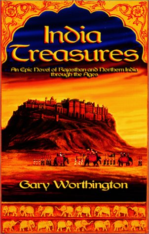 India Treasures: A Novel of Rajasthan and Northern India Through the Ages Action & Adventure
