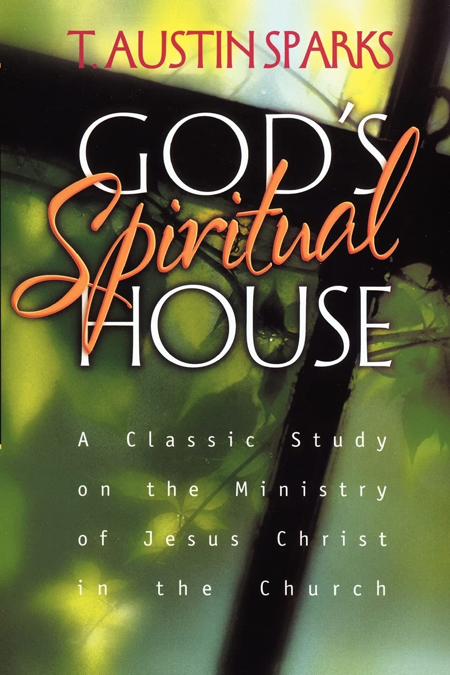 God's Spiritual House: A Classic Study on the Ministry of Jesus Christ in the Church Social Sciences