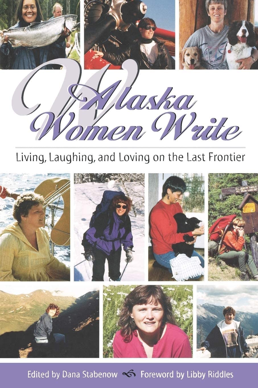 Alaska Women Write: Living, Laughing, and Loving on the Last Frontier (Alaska Book Adventures) Essays & Short Stories