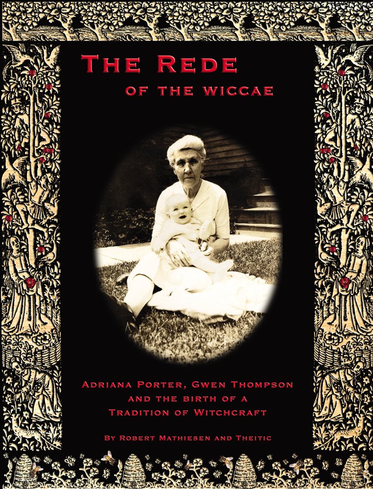 The Rede of the Wiccae: Adriana Porter, Gwen Thompson, and the Birth of a Tradition of Witchcraft Memories